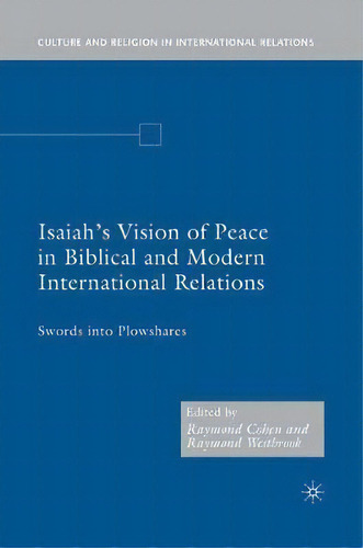 Isaiah's Vision Of Peace In Biblical And Modern International Relations, De Raymond Cohen. Editorial Palgrave Usa, Tapa Dura En Inglés