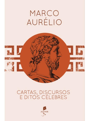Marco Aurélio - Cartas, Discursos E Ditos Célebres, De Aldo Dinucci. Editorial Auster, Capa Mole, Edição 1 Em Português, 2025