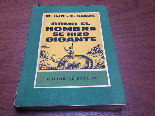 Como El Hombre Se Hizo Gigante - M. Ilin/e.segal - Detalles