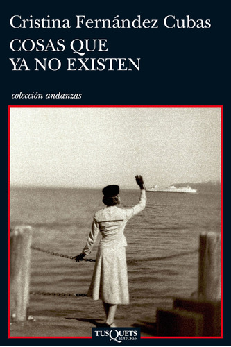 Cosas que ya no existen, de Fernández Cubas, Cristina. Serie Andanzas Editorial Tusquets México, tapa blanda en español, 2011