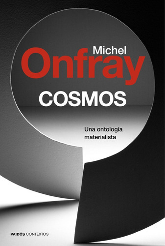Cosmos, de Michel Onfray. Editorial PAIDÓS, tapa blanda, edición 1 en español