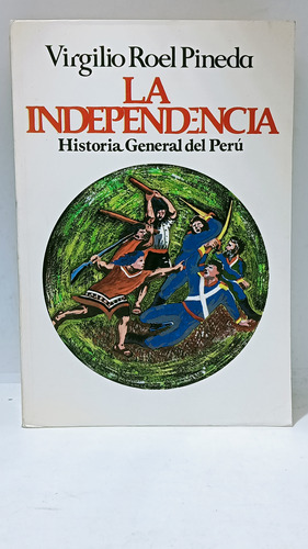 La Independencia - Historia General Del Perú - Virgilio Roel