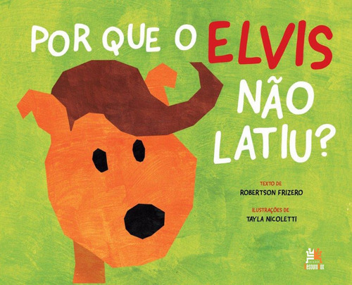 Por que Elvis não latiu?, de Frizero, Robertson. Editora Edições Besourobox Ltda em português, 2010