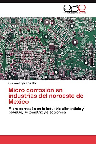 Micro Corrosión En Industrias Del Noroeste De Mexico: Micro