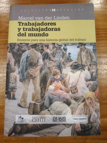 Trabajadores Y Trabajadoras Del Mundo Marcel Van Der Linden