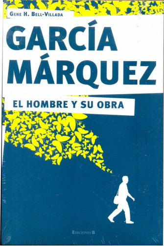 García Márquez. El Hombre Y Su Obra