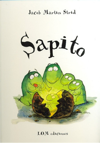 Sapito, De Martin Strid, Jacob. Editorial Lom Ediciones, Tapa Dura, Edición 1 En Español, 2009