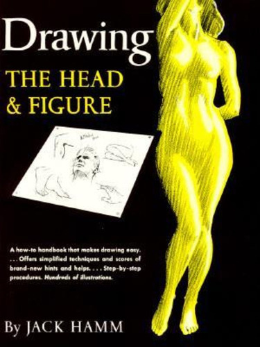 Drawing The Head And Figure : A How-to Handbook That Makes Drawing Easy, De Jack Hamm. Editorial Penguin Putnam Inc, Tapa Blanda En Inglés