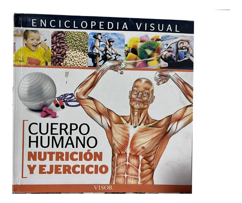 Cuerpo Humano Nutricion Y Ejercicio Enciclopedia Visual