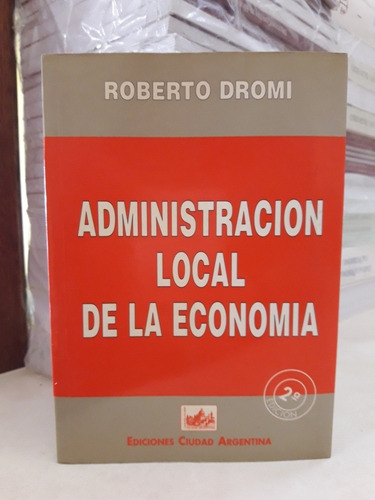 Administración Local De La Economía (s). Roberto Dromi