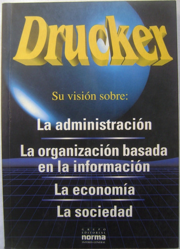Drucker Su Visión Sobre Administración Economía Y Sociedad