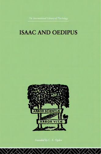 Isaac And Oedipus: A Study In Biblical Psychology Of The Sacrifice Of Isaac, De Wellisch, E.. Editorial Routledge, Tapa Blanda En Inglés