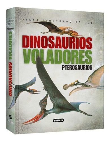 Atlas Ilustrado De Los Dinosaurios Voladores
