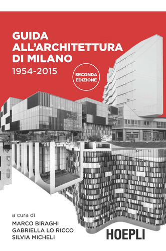 Guida All'architettura Di Milano 1954-2015 Vv.aa. Hoepli