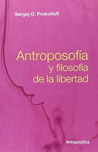 Antroposofia Y Filosofia De La Libertad - Sergei Prokofieff
