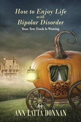 Libro How To Enjoy Life With Bipolar Disorder - Ann Latta...