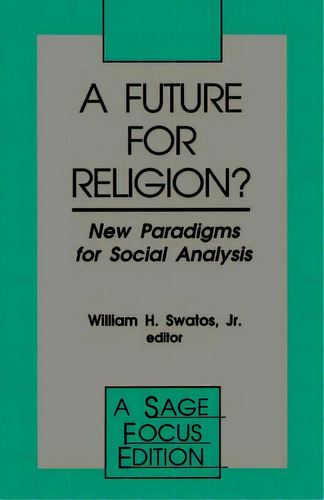 A Future For Religion?: New Paradigms For Social Analysis, De Swatos, William H.. Editorial Sage Pubn, Tapa Blanda En Inglés