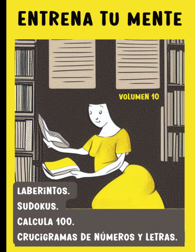 Entrena Tu Mente. Laberintos. Sudokus. Calcula 100. Cr 61q-z