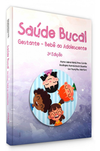 Livro Saúde Bucal Gestante Do Bebê Ao Adolescente 3ª Ed 2019