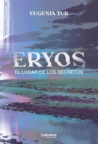 Eryos. El Lugar De Los Secretos, De Eugenia Tur. Editorial Letrame, Tapa Blanda En Español, 2021