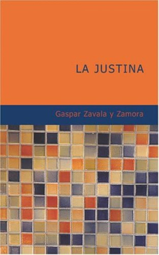 La Justina: Comedia Nueva En Tres Actos (spanish Edition), De Gaspar Zavala Y Zamora. Editorial Oem, Tapa Blanda En Español