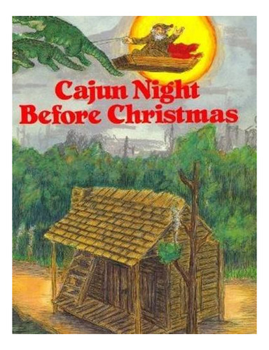 Book : Cajun Night Before Christmas (the Night Before...
