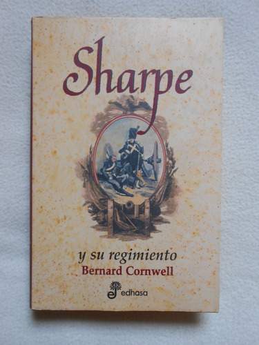 Sharpe Y Su Regimiento / Bernard Cornwell / Edhasa