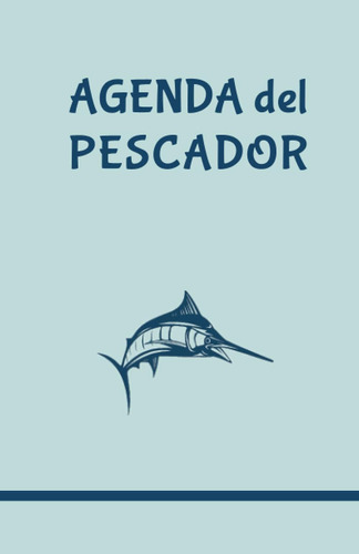 Libro: Agenda Del Pescador: Libro Para Anotar Las Jornadas D