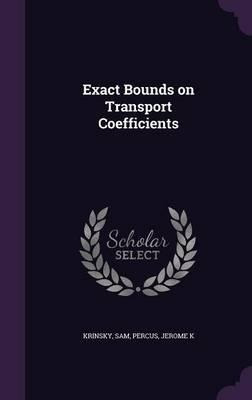 Exact Bounds On Transport Coefficients - Sam Krinsky