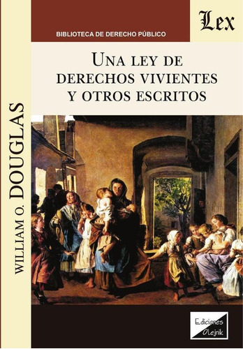 UNA LEY DE DERECHOS VIVIENTES Y OTROS, de WILLLIAM O. DOUGLAS. Editorial EDICIONES OLEJNIK, tapa blanda en español