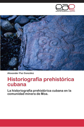 Libro: Historiografía Prehistórica Cubana: La Historiografía