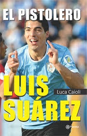 El Pistolero Luis Suarez.. - Luca Caioli