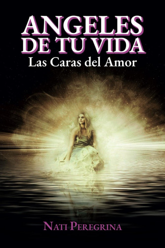 Libro: Ángeles De Tu Vida: Las Caras Del Amor (spanish Editi