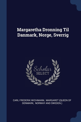 Libro Margaretha Dronning Til Danmark, Norge, Sverrig - W...