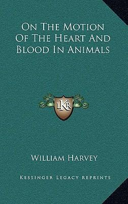 Libro On The Motion Of The Heart And Blood In Animals - W...