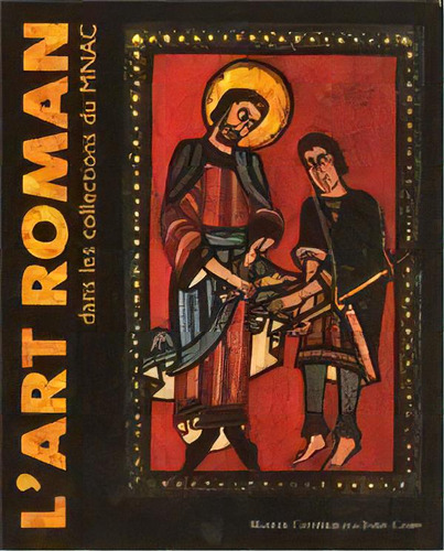 L'art Roman Dans Les Collections Du Mnac, De Camps Soria, Jordi. Editorial Museu Nacional D'art De Catalunya, Tapa Dura En Francés