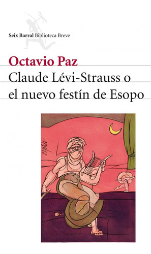 Claude Lévi-strauss O El Nuevo Festín De Esopo - Octavio Paz