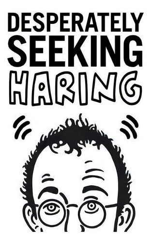 Desperately Seeking Haring, De Ian Castello-cortes. Editorial Gingko Press, Tapa Dura En Inglés
