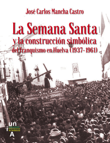 Libro La Semana Santa Y La Construcciã³n Simbã³lica Del F...