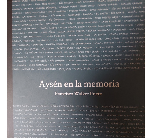 Aysen En La Memoria Francisco Walker Prieto 