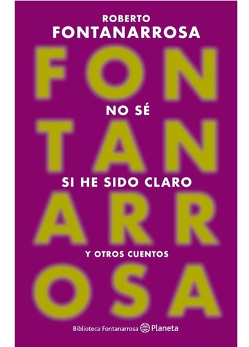 No Se Si He Sido Claro - Fontanarrosa - Planeta - Libro
