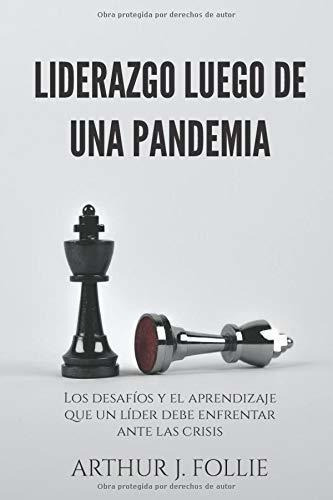 Liderazgo Luego De Una Pandemia Los Desafios Y El.., de Follie, Arthur. Editorial Independently Published en español