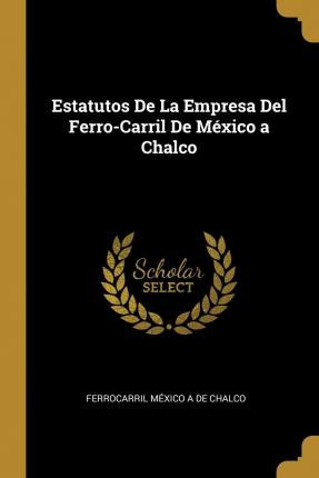 Libro Estatutos De La Empresa Del Ferro-carril De M Xico ...