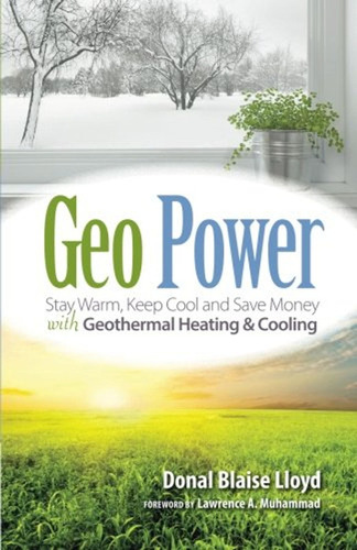 Geo Power: Stay Warm, Keep Cool And Save Money With Geotherm