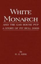Libro White Monarch And The Gas-house Pup - A Story Of Pi...