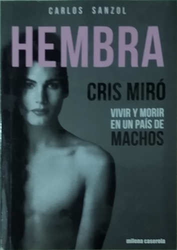 Hembra Cris Miró / Carlos Sanzol / Ed. Milena Caserola Nuevo