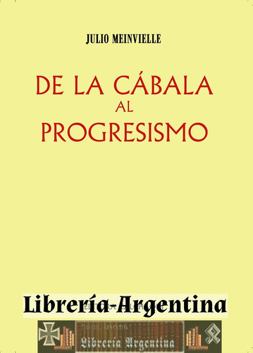 De La Cábala Al Progresismo - Padre Julio Meinvielle