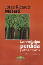 Comprar Revolución Perdida Otros Cuentos Masetti Nuestra América C4