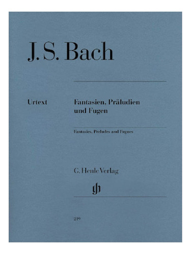 J.s. Bach: Fantasies, Preludes And Fugues For Piano (urtext)