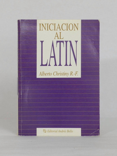 Iniciación Al Latín / Alberto Christiny R.-f. [lcda]